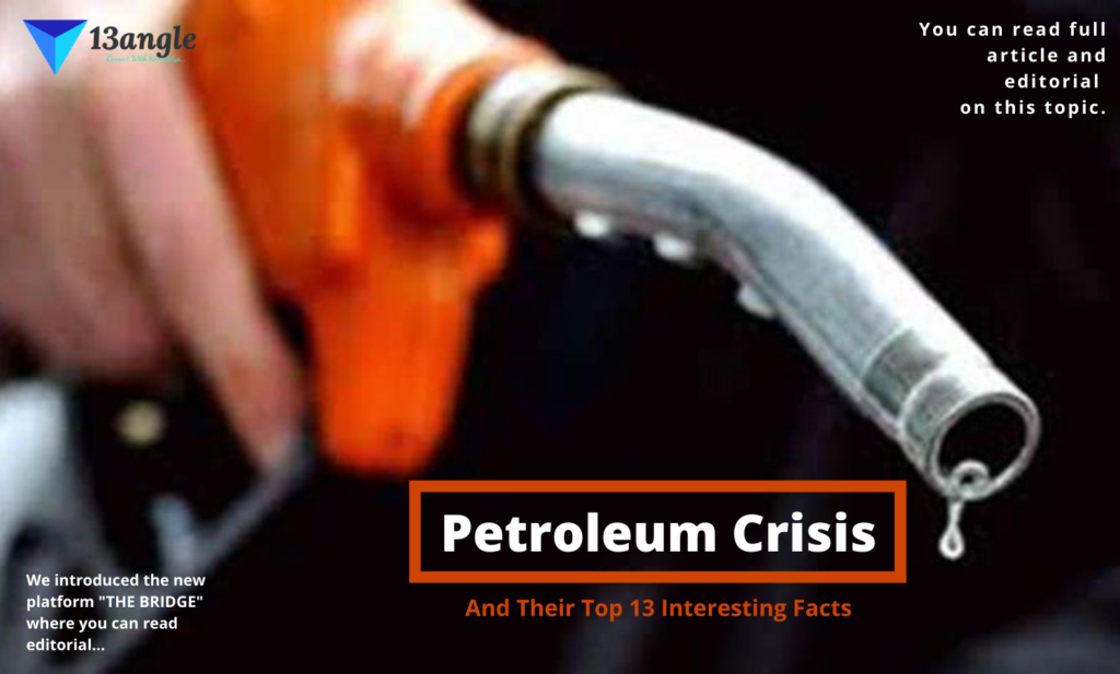 Petroleum Crisis and their top 13 interesting facts- 13angle.com
