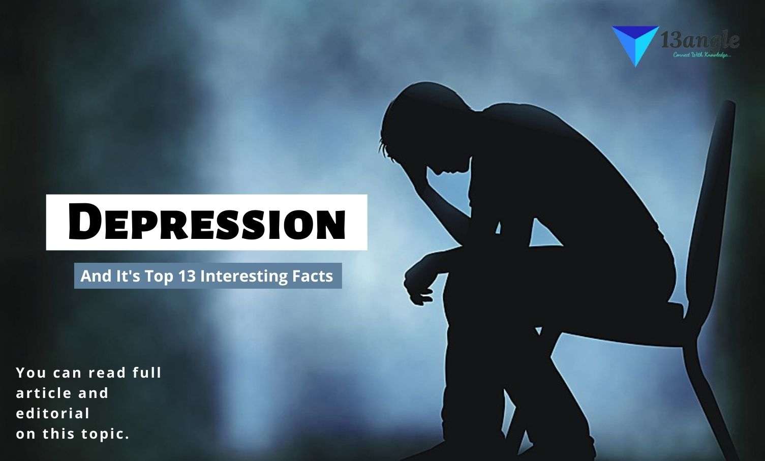 Depression And It's Top 13 Interesting Facts- 13angle.com