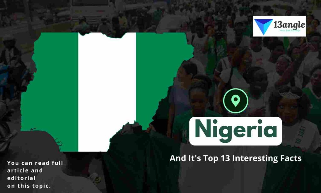 Nigeria And It's Top 13 Interesting Facts- 13angle