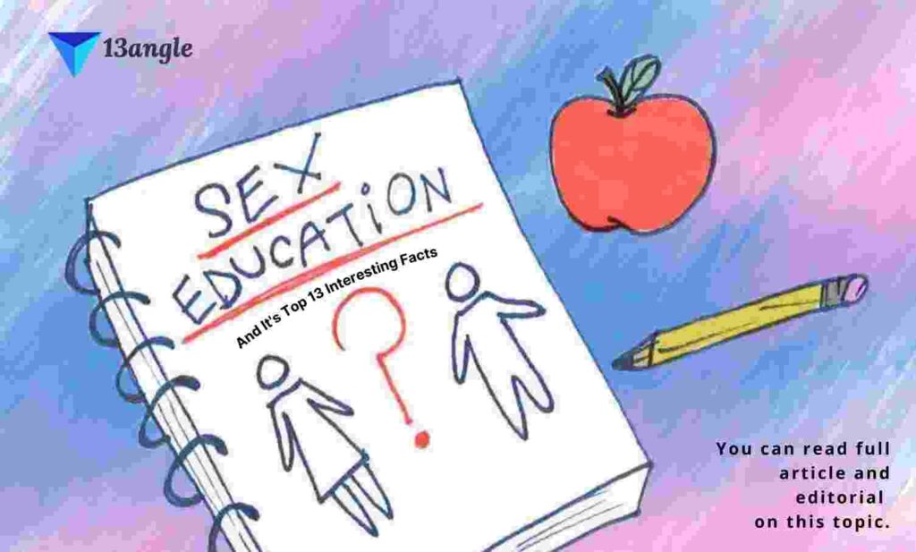 Sex Education And It's Top 13 Interesting Facts- 13angle.com