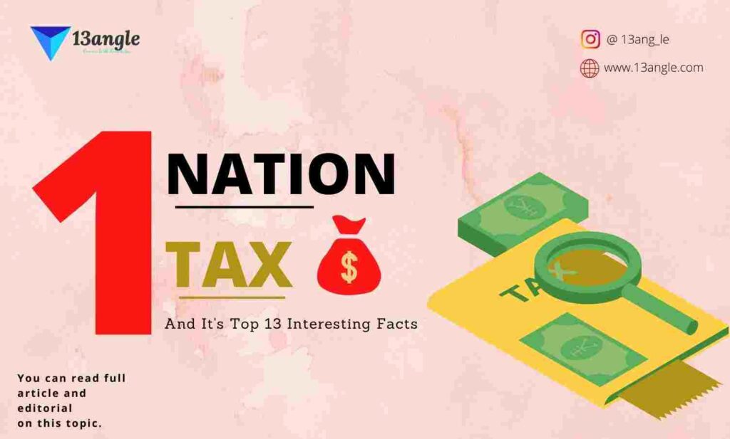 one nation one tax And It's Top 13 Interesting Facts- 13angle.com