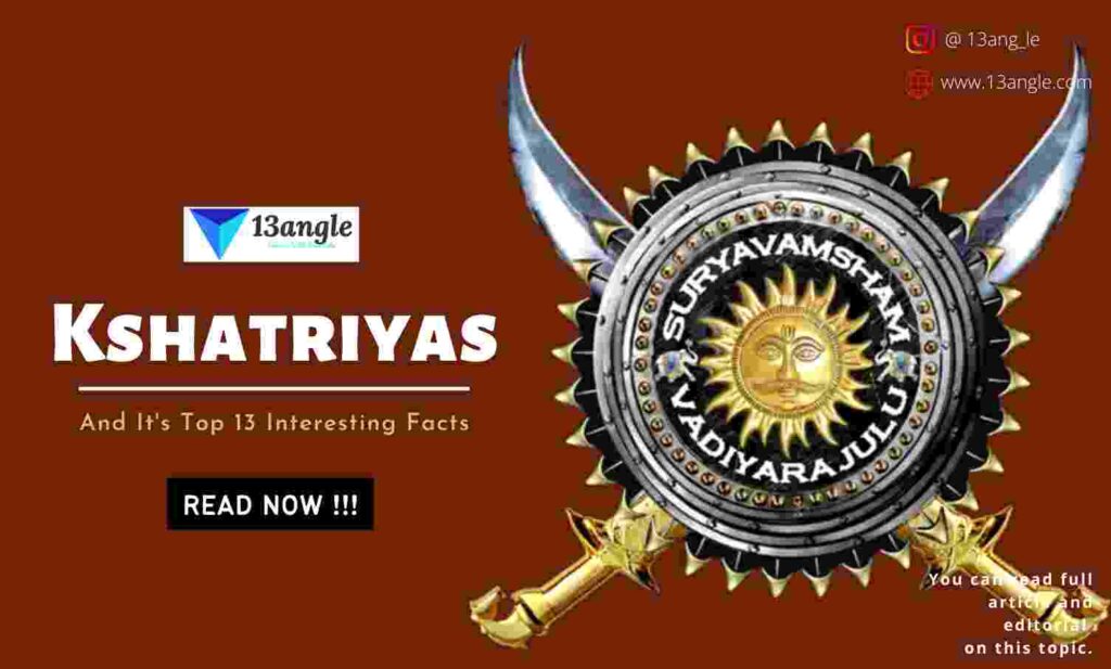 Kshatriyas And It's Top 13 Interesting Facts- 13angle.com