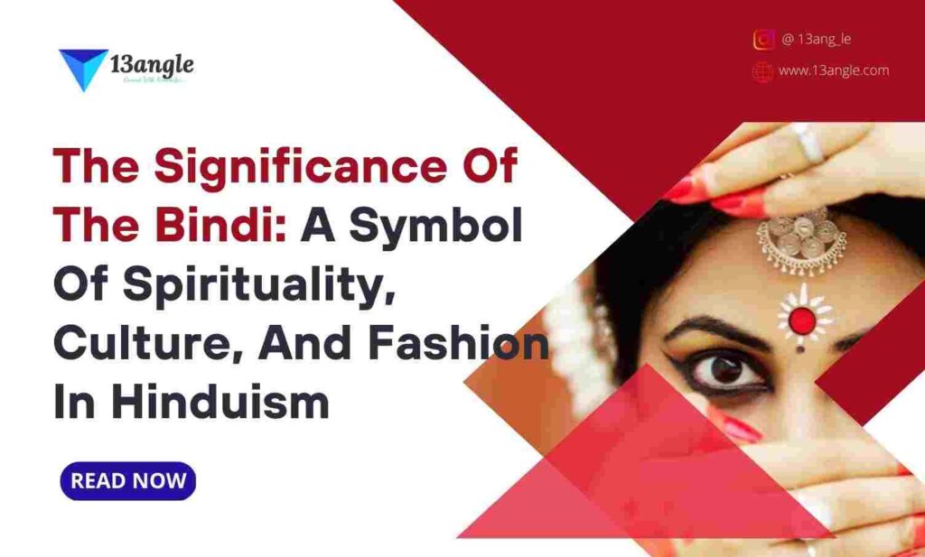 The Significance Of The Bindi A Symbol Of Spirituality, Culture, And Fashion In Hinduism- The Bridge (13angle)