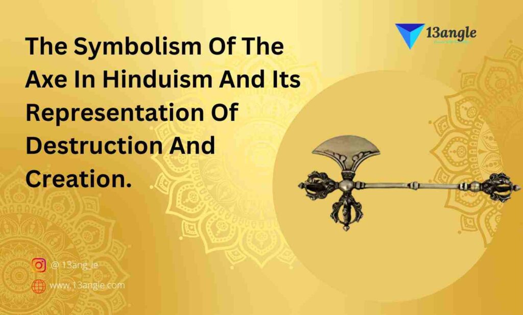 The Symbolism Of The Axe In Hinduism And Its Representation Of Destruction And Creation