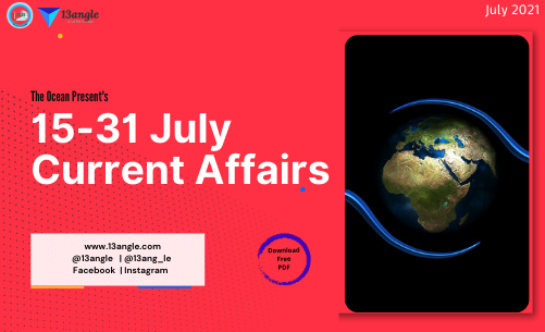 Current Affairs 15-31 July 2021- 13angle (The Ocean)