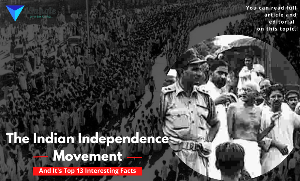 The Indian Independence Movement And It's Top 13 Interesting Facts- 13angle.com