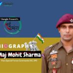 Biography Of Major Mohit Sharma- 13angle.com