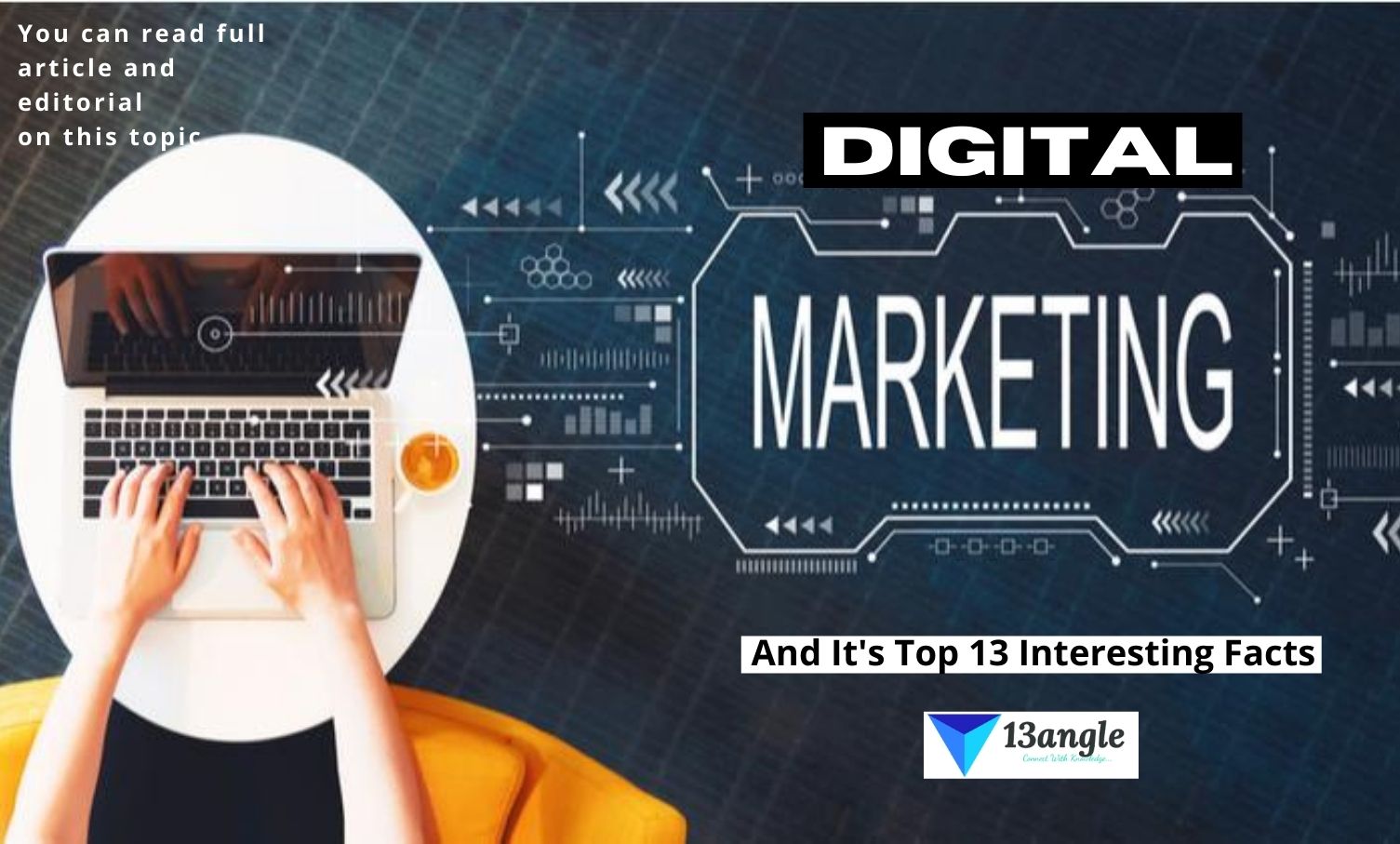 Digital Marketing And It's Top 13 Interesting Facts- 13angle.com