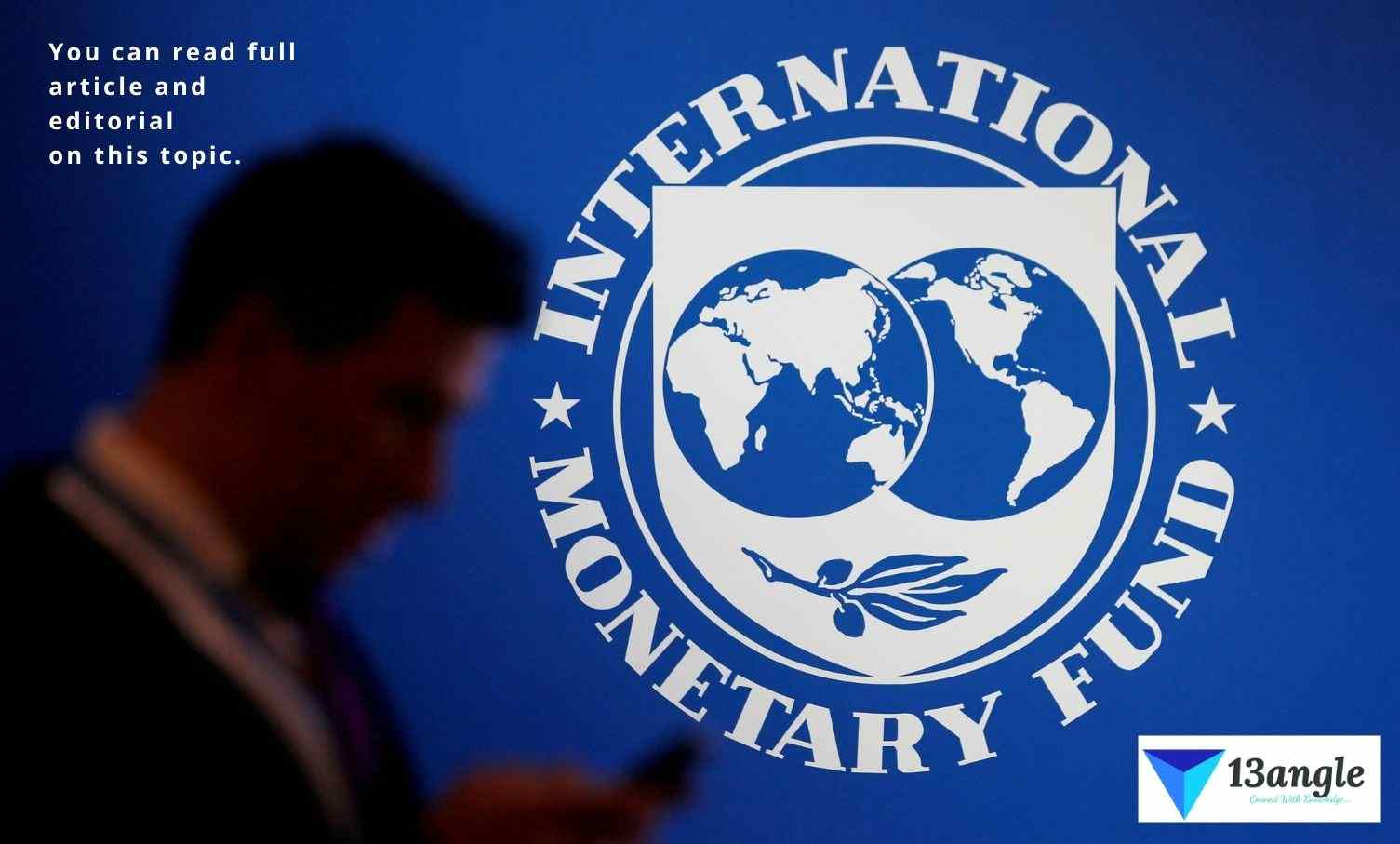 International Monetary Fund (IMF) And Top 13 Interesting Facts- 13angle.com