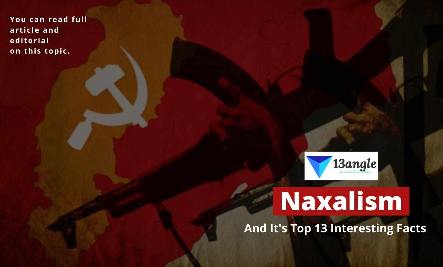 Naxalism And It's Top 13 Interesting Facts- 13angle.com