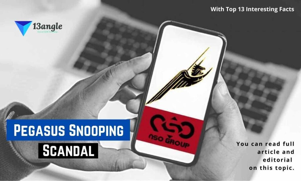 Pegasus Snooping Scandal With Top 13 Interesting Facts- 13angle.com