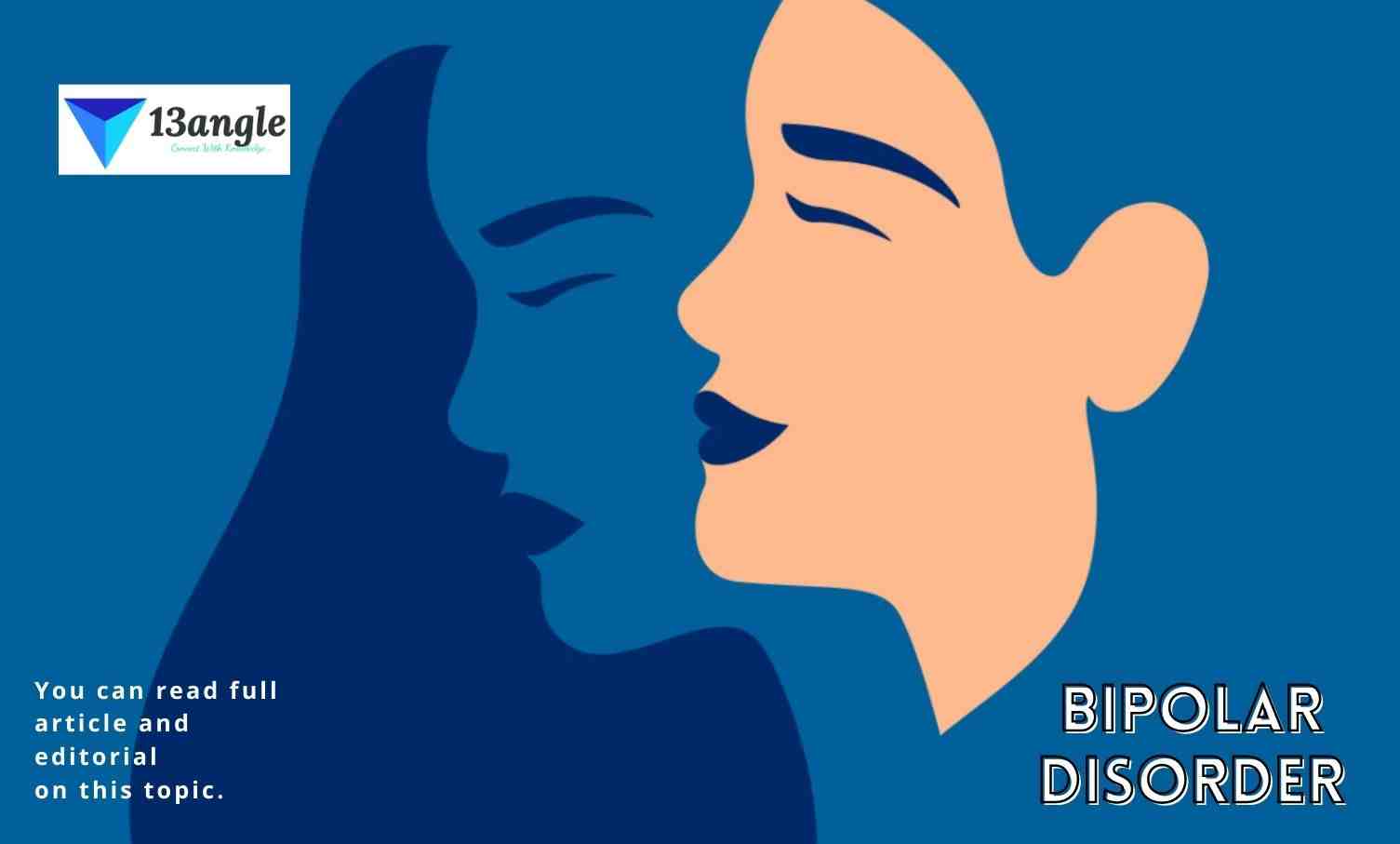 Bipolar Disorder and its top 13 interesting facts- 13angle.com