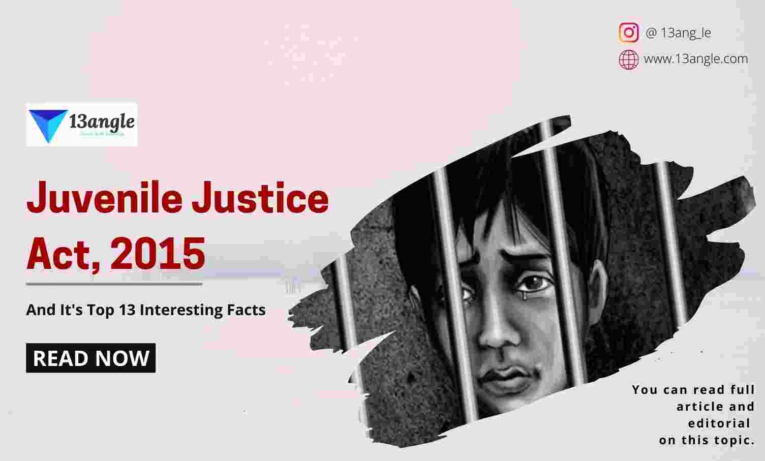 Juvenile Justice Act, 2015 And It's Top 13 Interesting Facts- 13angle.com