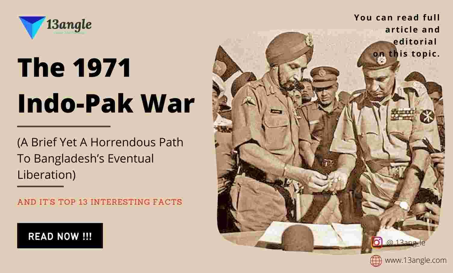 The 1971 Indo-Pak War And It's Top 13 Interesting Facts- 13angle.com
