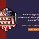 Countering America’s Adversaries Through Sanctions Act (CAATSA)- 13angle.com