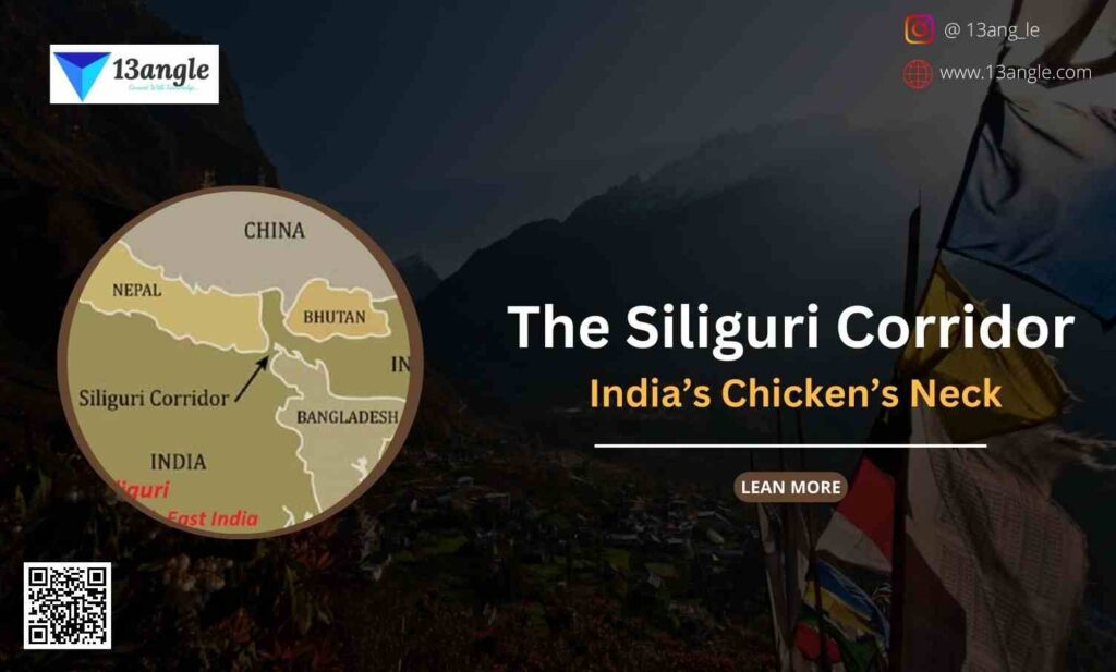 The Siliguri Corridor India’s Chicken’s Neck- 13angle.com