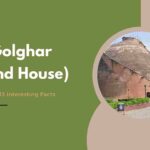 The Golghar (Round House) And It's Top 13 Interesting Facts- 13angle.com