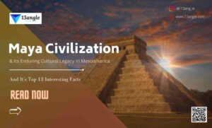 Maya Civilization & Its Enduring Cultural Legacy In Mesoamerica- 13angle.com