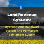 Land Revenue System Ryotwari And Mahalwari System And Permanent Settlement System- 13angle.com