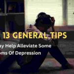 Top 13 General Tips That May Help Alleviate Some Symptoms Of Depression- 13angle