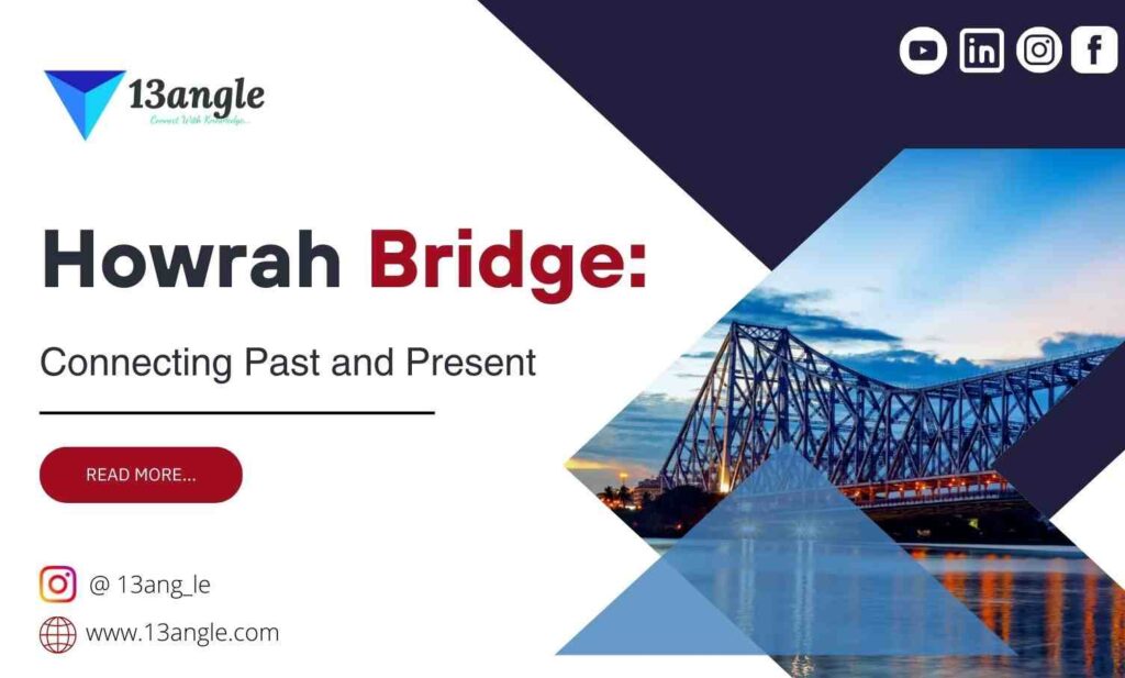 Howrah Bridge Connecting Past and Present- 13angle.com