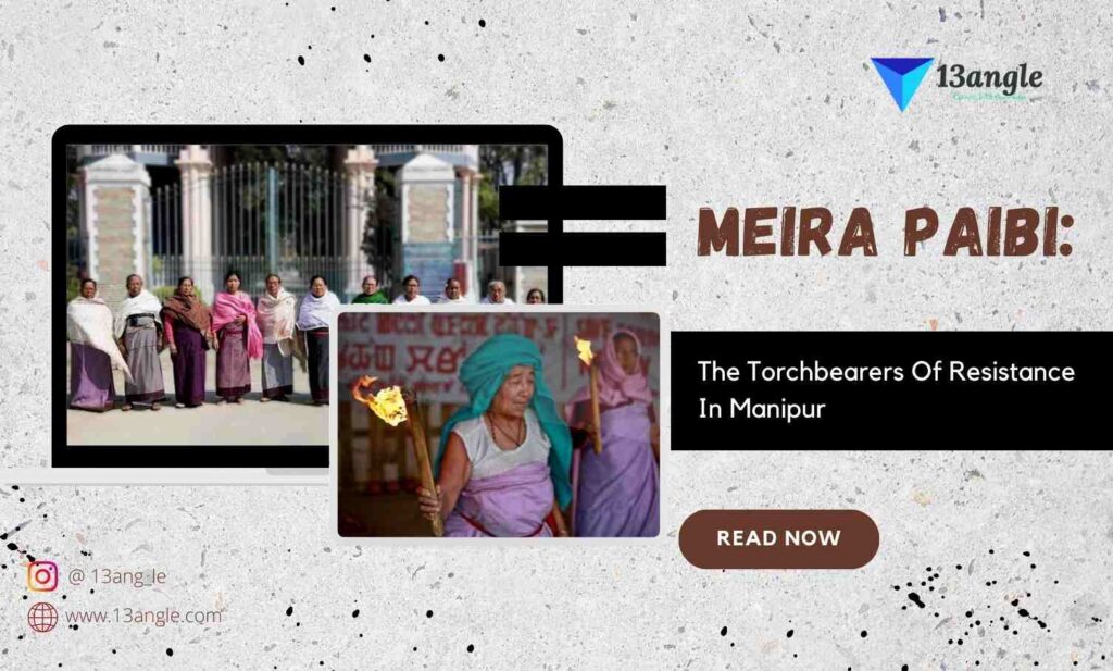 Meira Paibi The Torchbearers Of Resistance In Manipur- 13angle.com