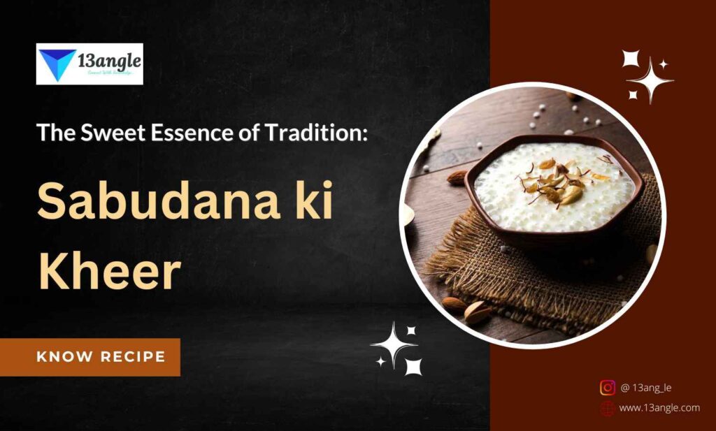 The Sweet Essence of Tradition: Sabudana ki Kheer