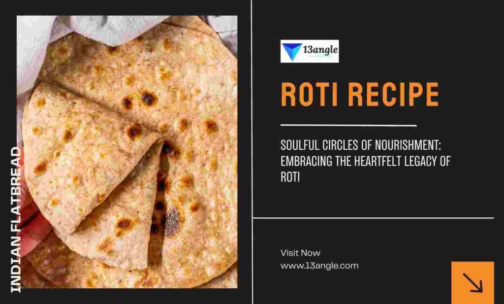 Soulful Circles of Nourishment: Embracing the Heartfelt Legacy of Roti