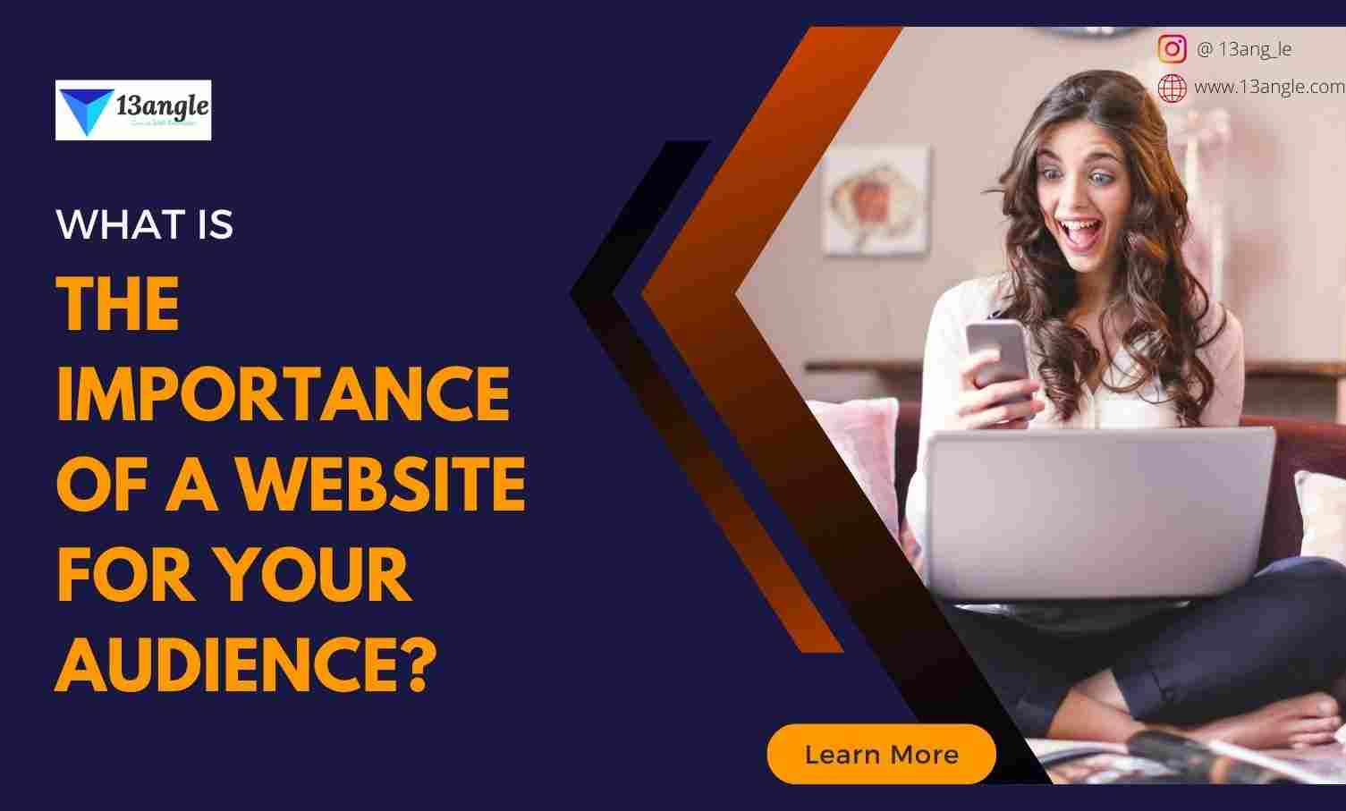 What Is The Importance Of A Website For Your Audience- 13angle