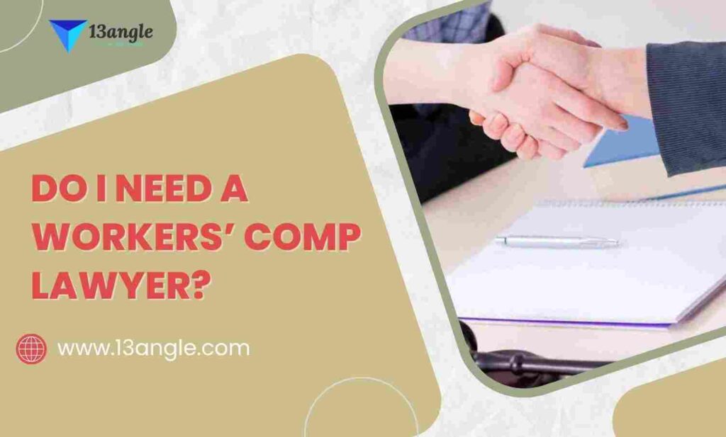 Do I Need a Workers’ Comp Lawyer?