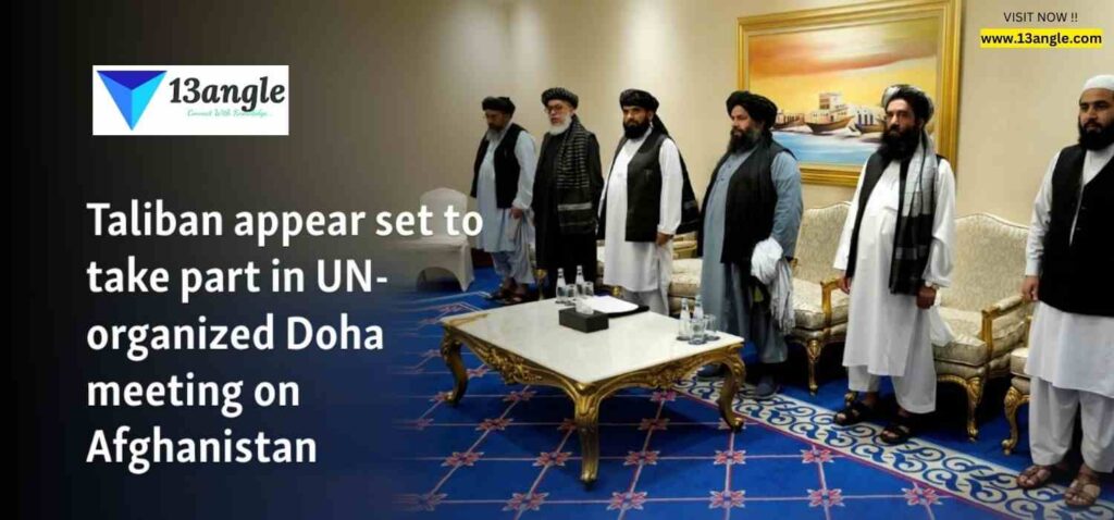 Taliban Joins Third UN Conference on Afghanistan in Doha 2024- 13ANGLE.COM